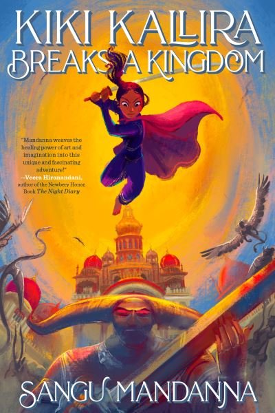 Cover for Sangu Mandanna · Kiki Kallira Breaks a Kingdom - Kiki Kallira (Innbunden bok) (2021)