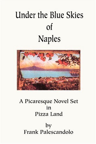 Cover for Frank Palescandolo · Under the Blue Skies of Naples: a Picaresque Novel Set in Pizza Land (Paperback Book) (2001)