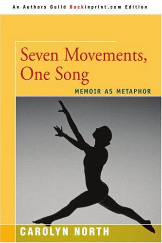 Cover for Carolyn North · Seven Movements, One Song: Memoir As Metaphor (Paperback Book) (2006)