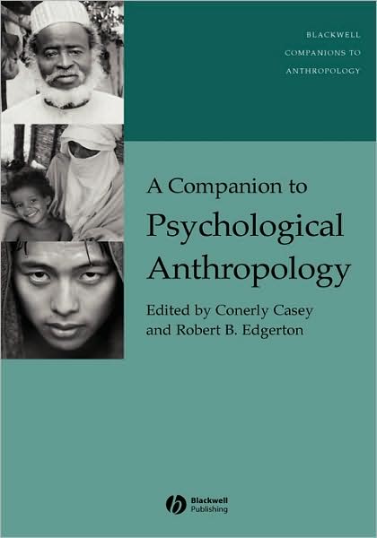 A Companion to Psychological Anthropology: Modernity and Psychocultural Change - Wiley Blackwell Companions to Anthropology - C Casey - Books - John Wiley and Sons Ltd - 9780631225973 - December 9, 2004