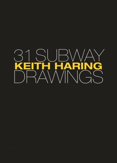 Cover for Jeffrey Deitch · Keith Haring: 31 Subway Drawings (Inbunden Bok) (2021)