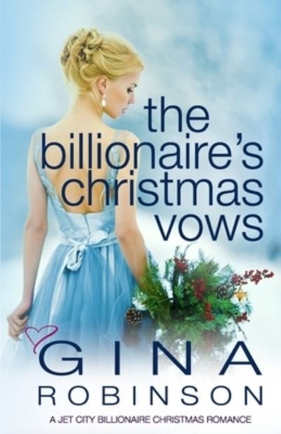 Cover for Gina Robinson · The Billionaire's Christmas Vows : A Jet City Billionaire Christmas Romance (Paperback Book) (2015)
