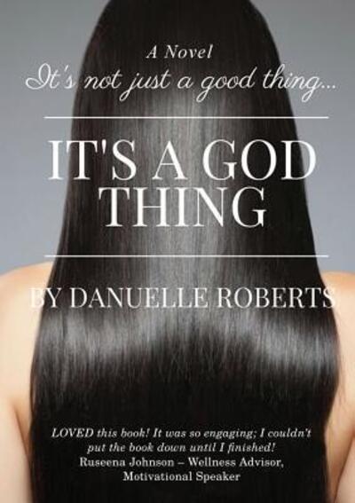 Cover for Danuelle Roberts · It's Not Just A Good Thing It's A God Thing (Pocketbok) (2018)