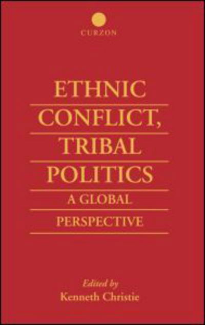 Cover for Kenneth Christie · Ethnic Conflict, Tribal Politics: A Global Perspective (Inbunden Bok) (1998)