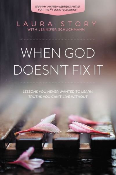 Cover for Laura Story · When God Doesn't Fix It: Lessons You Never Wanted to Learn, Truths You Can't Live Without (Pocketbok) (2015)