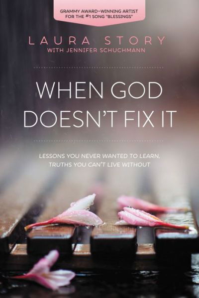 Cover for Laura Story · When God Doesn't Fix It: Lessons You Never Wanted to Learn, Truths You Can't Live Without (Paperback Bog) (2015)