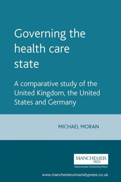 Cover for Mick Moran · Governing the Health Care State - Political Analyses (Paperback Book) (1999)