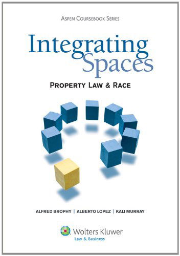 Cover for Murray · Integrating Spaces: Property Law &amp; Race (Aspen Coursebook Series) (Paperback Book) (2010)