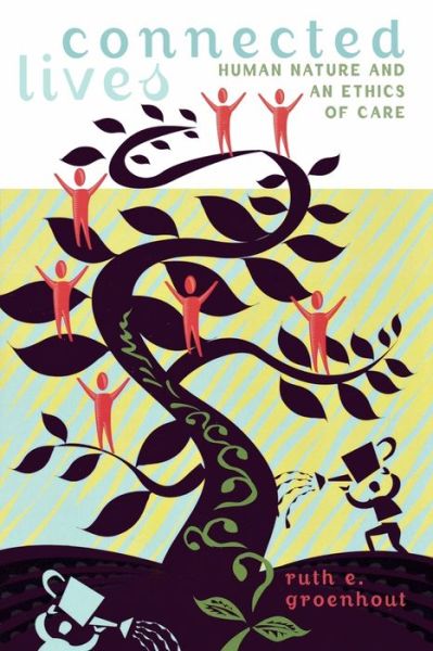 Cover for Ruth E. Groenhout · Connected Lives: Human Nature and an Ethics of Care - Feminist Constructions (Paperback Book) (2004)