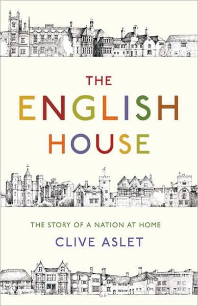 Cover for Clive Aslet · The English House (Hardcover Book) (2008)