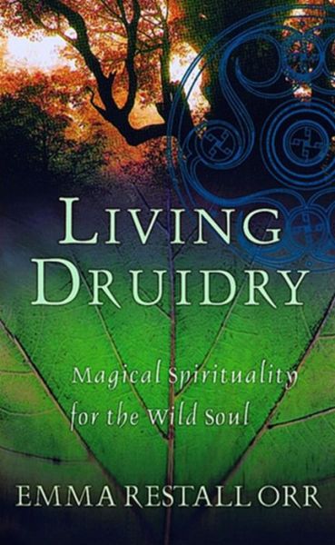 Cover for Emma Restall Orr · Living Druidry: Magical spirituality for the wild soul (Taschenbuch) (2004)