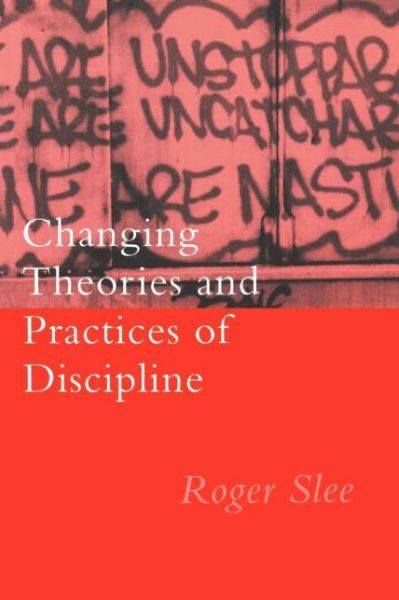 Cover for Slee, Roger (University of South Australia, Australia) · Changing Theories And Practices Of Discipline (Paperback Book) (1994)