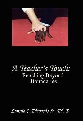 A Teacher's Touch: Reaching Beyond Boundaries - Eh D. Lonnie J. Edwards - Bücher - 1st Book Library - 9780759684973 - 23. Oktober 2002