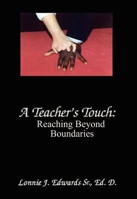 Cover for Eh D. Lonnie J. Edwards · A Teacher's Touch: Reaching Beyond Boundaries (Hardcover bog) (2002)