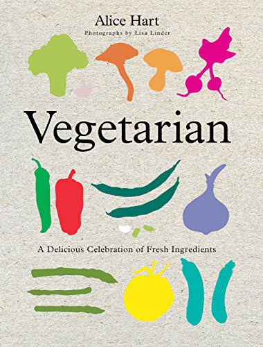 Cover for Alice Hart · Vegetarian: A Delicious Celebration of Fresh Ingredients (Paperback Book) [First edition] (2012)