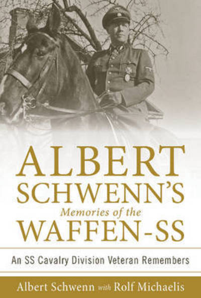 Cover for Rolf Michaelis · Albert Schwenn’s Memories of the Waffen-SS: An SS Cavalry Division Veteran Remembers - Memories of the Waffen-SS (Hardcover Book) (2017)