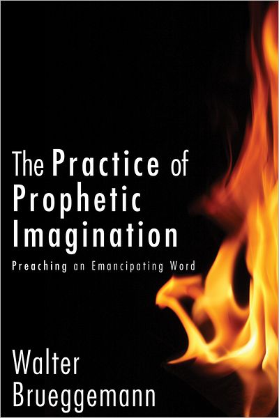 Cover for Walter Brueggemann · The Practice of Prophetic Imagination: Preaching an Emancipating Word (Inbunden Bok) (2012)