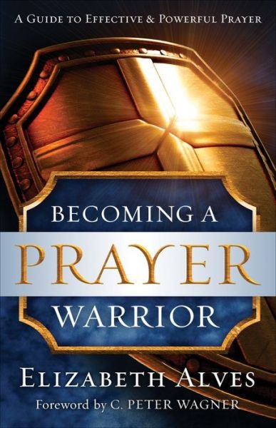 Cover for Elizabeth Alves · Becoming a Prayer Warrior (Paperback Bog) [Repackaged edition] (2016)