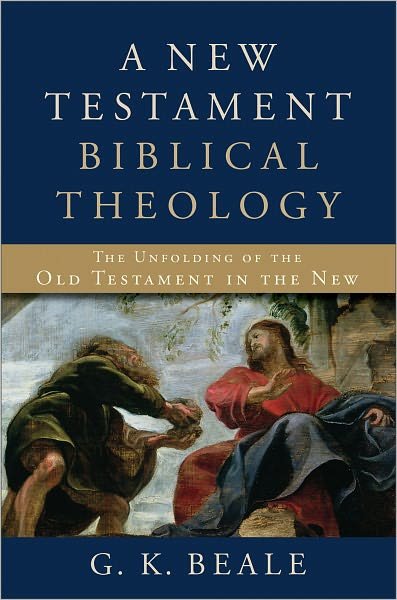 Cover for G. K. Beale · A New Testament Biblical Theology – The Unfolding of the Old Testament in the New (Innbunden bok) (2011)