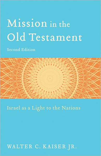 Cover for Walter C. Jr. Kaiser · Mission in the Old Testament – Israel as a Light to the Nations (Paperback Book) [2nd edition] (2012)