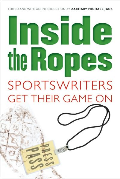 Cover for Zachary Michael Jack · Inside the Ropes: Sportswriters Get Their Game On (Paperback Book) (2008)