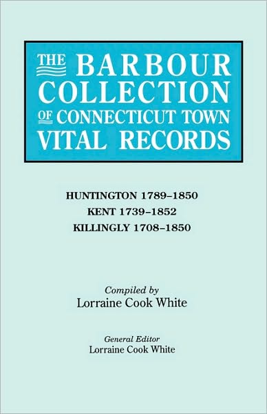 Cover for Lorraine Cook White · The Barbour Collection of Connecticut Town Vital Records. Volume 20: Huntington 1789-1850, Kent 1739-1852, Killingly 1708-1850 (Paperback Book) (2010)