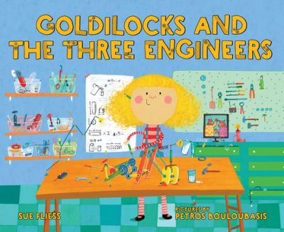 Cover for Sue Fliess · Goldilocks &amp; the Three Engineers (Hardcover Book) (2021)