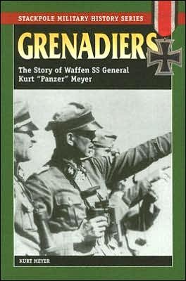 Cover for Kurt Meyer · Grenadiers: The Story of Waffen Ss General Kurt &quot;Panzer&quot; Meyer - Stackpole Military History Series (Paperback Book) (2005)