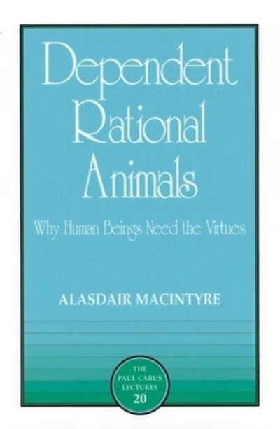 Cover for Alasdair MacIntyre · Dependent Rational Animals (Hardcover Book) (1999)