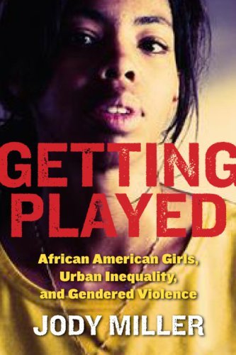 Cover for Jody Miller · Getting Played: African American Girls, Urban Inequality, and Gendered Violence - New Perspectives in Crime, Deviance, and Law (Inbunden Bok) (2008)