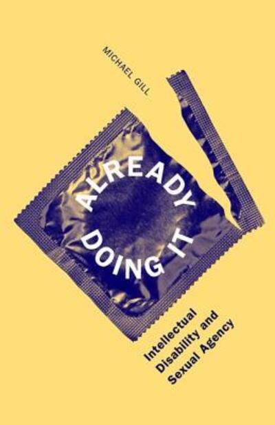 Cover for Michael Gill · Already Doing It: Intellectual Disability and Sexual Agency (Hardcover Book) (2015)