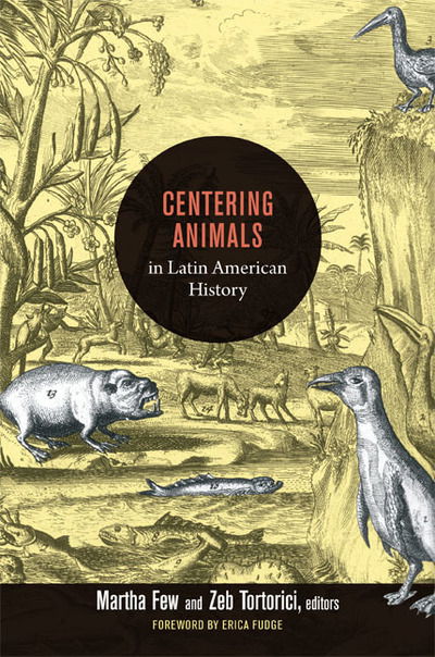 Cover for Martha Few · Centering Animals in Latin American History (Paperback Book) (2013)