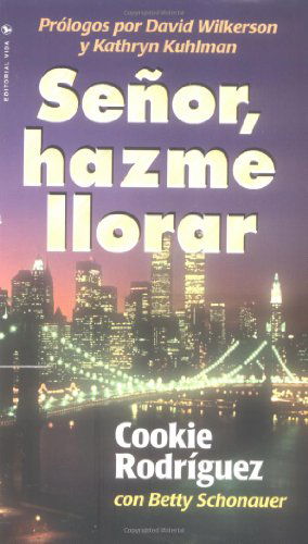 Senor, Hazme Llorar - Cookie Rodriguez - Books - Vida Publishers - 9780829705973 - December 19, 1975