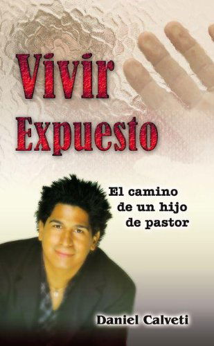 Cover for Daniel Calveti · Vivir Expuesto: El Camino de Un Hijo de Pastor (Paperback Book) [Spanish edition] (2006)