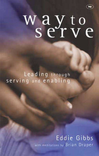 Cover for Draper, Eddie Gibbs and Brian · Way to serve: Leading Through Serving And Enabling (Paperback Book) (2003)