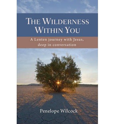 Cover for Penelope Wilcock · The Wilderness Within You: A Lenten journey with Jesus, deep in conversation (Taschenbuch) [New edition] (2013)