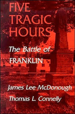 Five Tragic Hours: the Battle of Franklin - James Lee Mcdonough - Books - University of Tennessee Press - 9780870493973 - June 30, 1984
