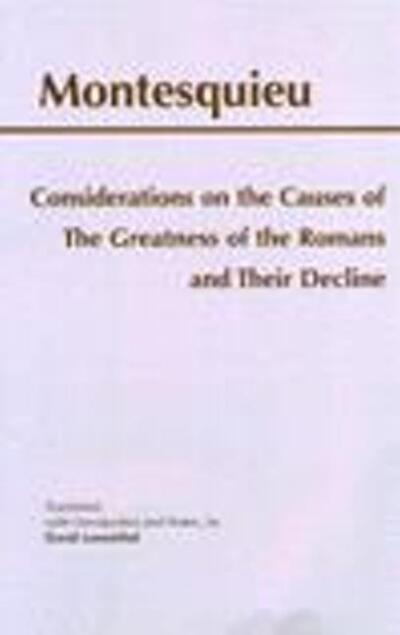 Cover for Montesquieu · Considerations on the Causes of the Greatness of the Romans and their Decline - Hackett Classics (Hardcover Book) [New Ed of 2 Revised edition] (1999)