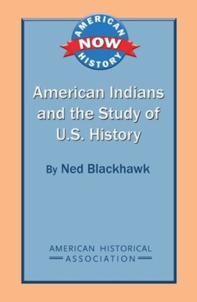 Cover for Ned Blackhawk · American Indians and the study of U.S. history (Book) (2012)