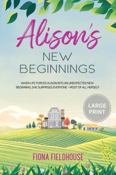Cover for Fiona Fieldhouse · Alison's New Beginnings: Large Print Edition (Paperback Book) (2020)