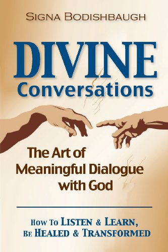 Cover for Signa Bodishbaugh · Divine Conversations: the Art of Meaningful Dialogue with God (Paperback Book) (2013)