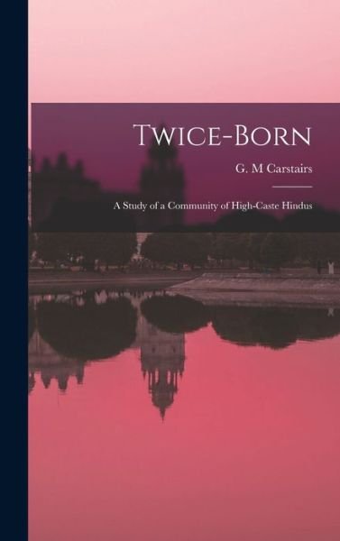 Cover for G M Carstairs · Twice-born (Hardcover Book) (2021)