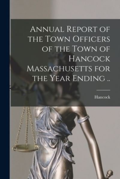 Cover for Hancock (Mass ) · Annual Report of the Town Officers of the Town of Hancock Massachusetts for the Year Ending .. (Paperback Book) (2021)