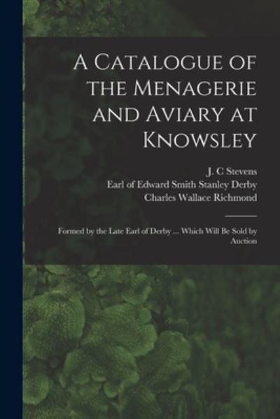 Cover for J C Stevens · A Catalogue of the Menagerie and Aviary at Knowsley: Formed by the Late Earl of Derby ... Which Will Be Sold by Auction (Pocketbok) (2021)