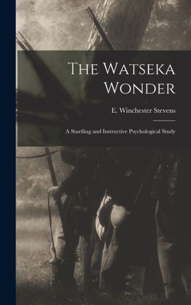 Cover for Stevens E. Winchester · Watseka Wonder; a Startling and Instructive Psychological Study (Book) (2022)