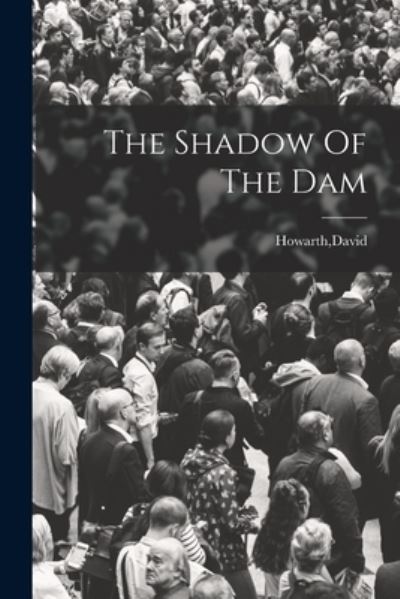 Cover for David Howarth · Shadow of the Dam (Book) (2022)