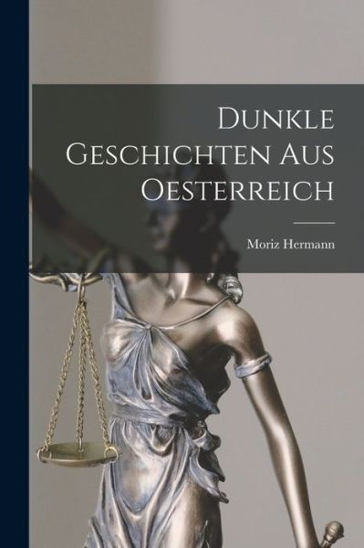 Cover for Moriz Hermann · Dunkle Geschichten aus Oesterreich (Paperback Book) (2022)