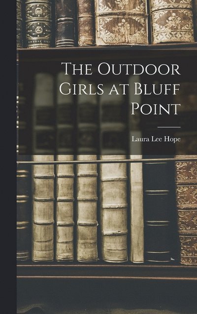 Cover for Laura Lee Hope · Outdoor Girls at Bluff Point (Bog) (2022)