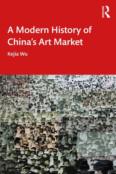 Cover for Kejia Wu · A Modern History of China's Art Market (Paperback Book) (2023)