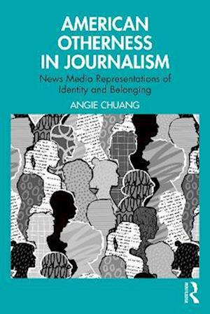 Cover for Angie Chuang · American Otherness in Journalism: News Media Representations of Identity and Belonging (Paperback Book) (2025)
